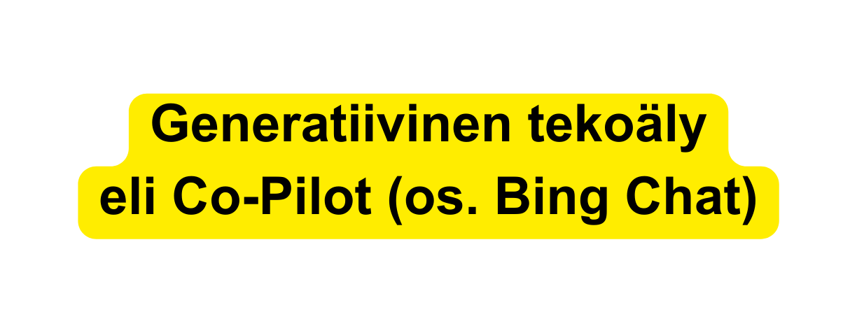 Generatiivinen tekoäly eli Co Pilot os Bing Chat