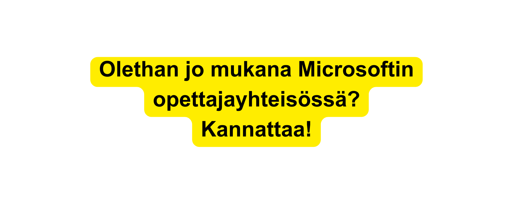 Olethan jo mukana Microsoftin opettajayhteisössä Kannattaa